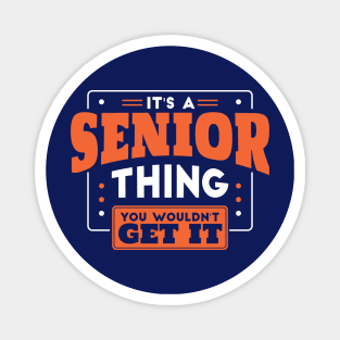 It's a Senior Thing, You Wouldn't Get It // Back to School Senior Year Magnet